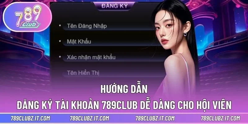 Hướng dẫn đăng ký tài khoản dễ dàng chỉ vài bước