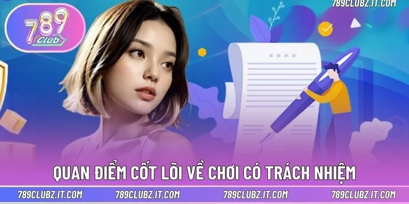 Quan điểm cốt lõi về chơi có trách nhiệm