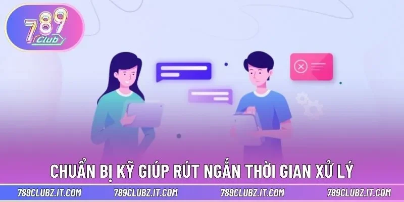 Chuẩn bị kỹ giúp rút ngắn thời gian xử lý