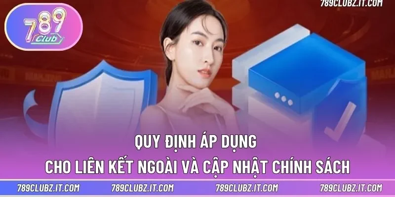 Quy định áp dụng cho liên kết ngoài và cập nhật chính sách